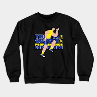 This is what weak performance looks like T-Shirt Crewneck Sweatshirt